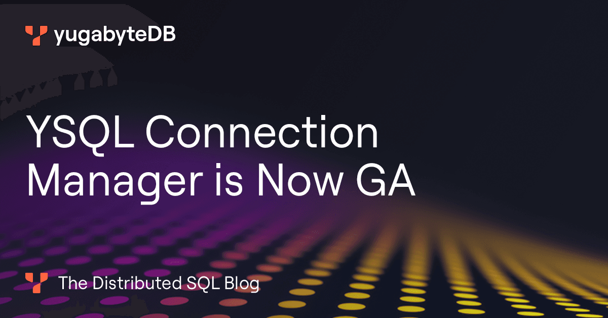 YSQL Connection Manager is Now GA